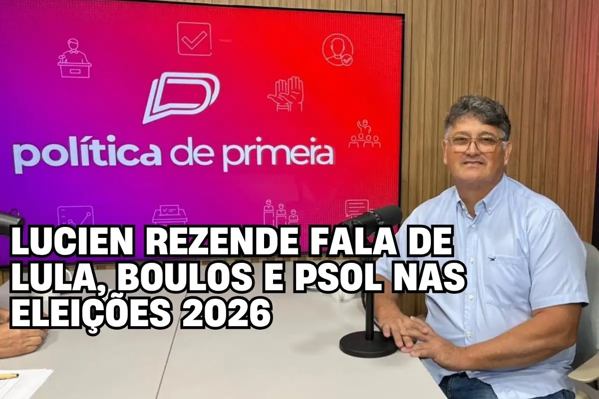 Lucien Rezende fala de Lula, Boulos e PSOL nas Eleições 2026 – Política de Primeira – Entrevista completa