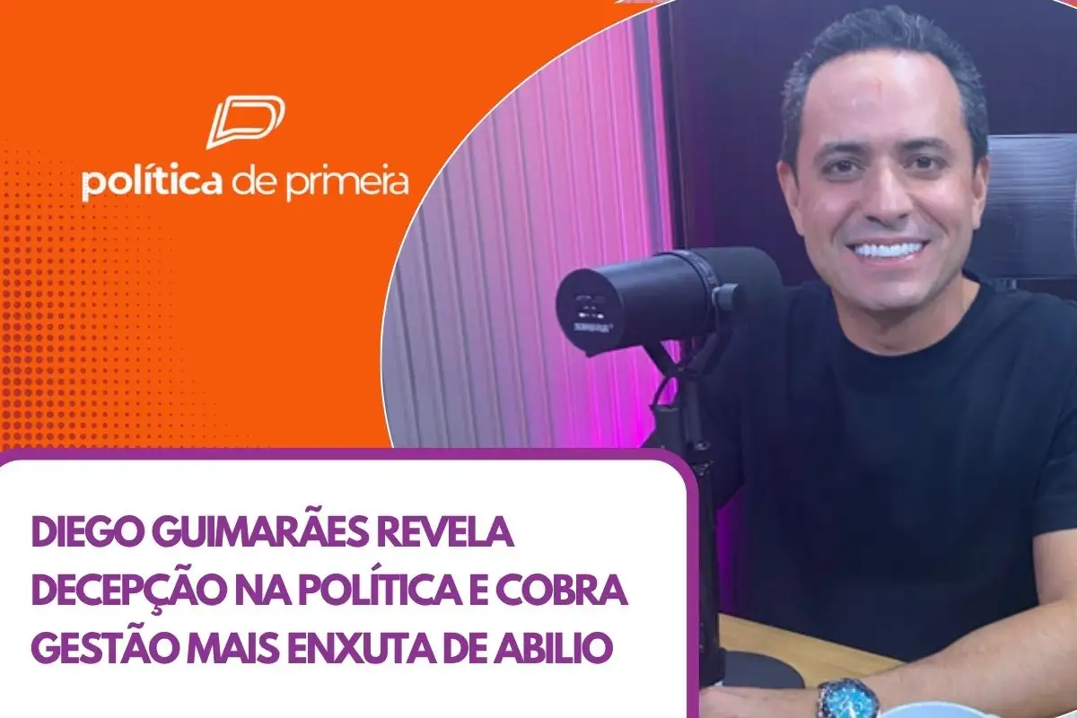 Diego Guimarães revela maior decepção na política e diz que Abilio poderia ter enxugado mais a máquina pública
